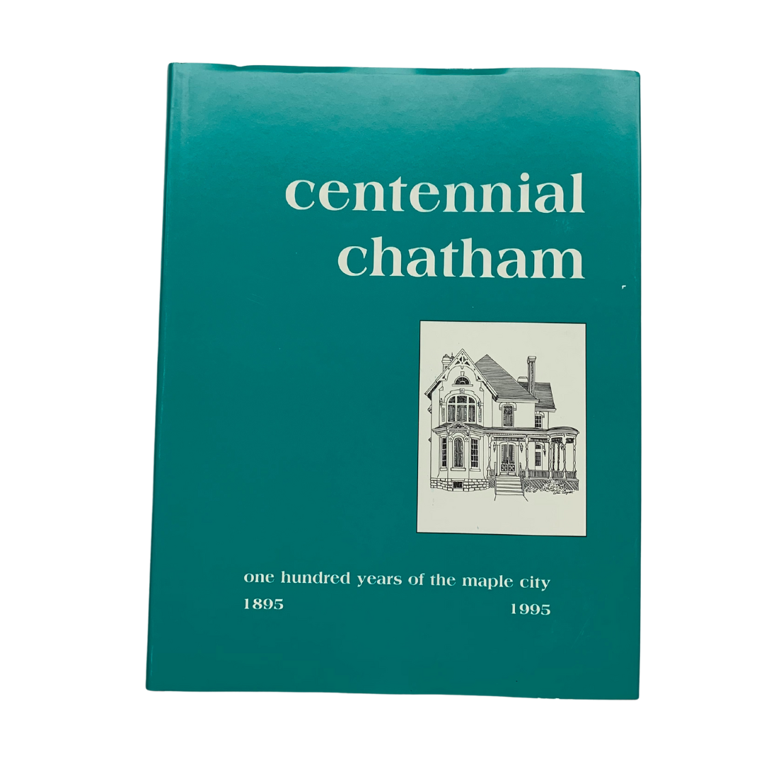 Centennial Chatham: One Hundred Years of the Maple City