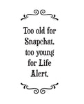 Too Old For Snapchat Tea Towel