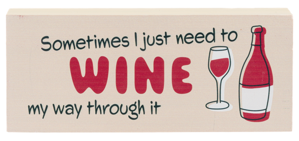 "I'm Probably Going to Wine About This Later" Pine Wood Plaque