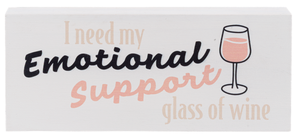 "I Need My Emotional Support Glass of Wine" Pine Wood Plaque