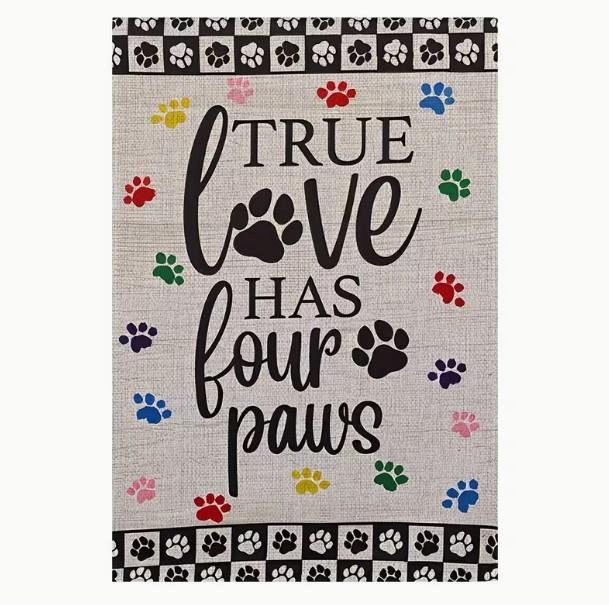 “True Love Has Four Paws” Garden Flag