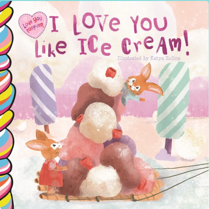 I Love You Like Ice Cream – Sweet Board Book About Love & Family