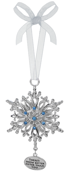 “There's Snow Better Sister Than You” Snowflake Ornament